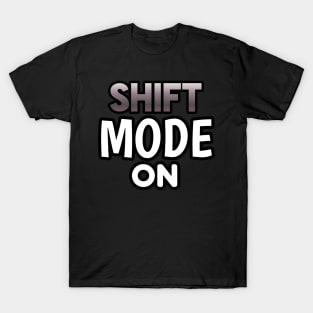 Shift Mode On - Sports Cars Enthusiast - Graphic Typographic Text Saying - Race Car Driver Lover T-Shirt